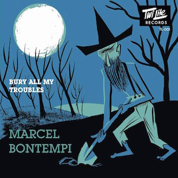 Bontempi ,Marcel - Bury All My Troubles / Dig A Hole ( ltd)